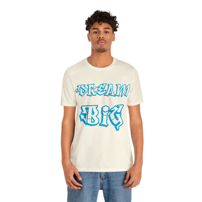 Dream Big T-Shirt