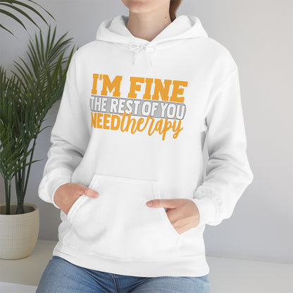 I'm Fine the Rest of You Need Therapy Hoodie