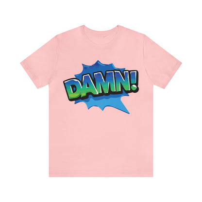 Damn! colorful T-Shirt