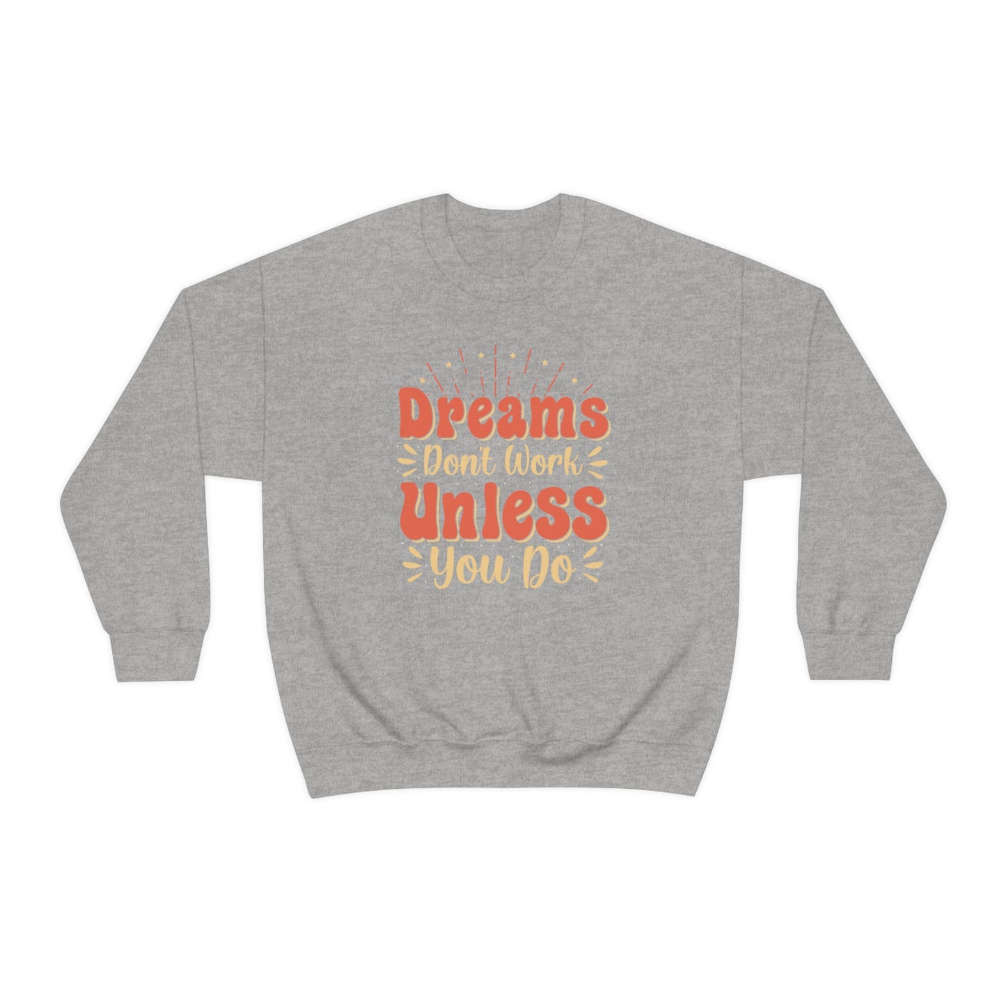 Dreams Don't Work Unless You Do Crewneck Sweatshirt