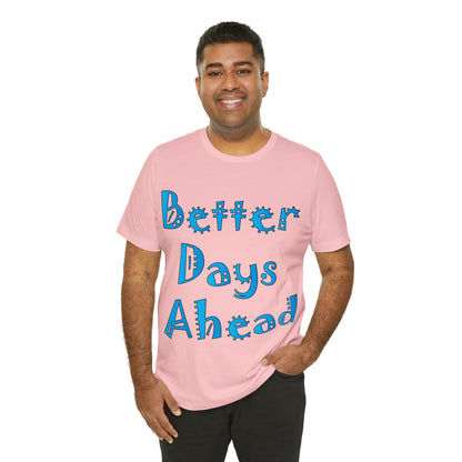 Better Days Ahead T-Shirt