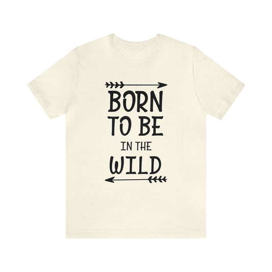 Born To Be In The Wild T-Shirt