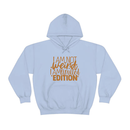 I Am Not Weird I Am Limited Edition Hoodie