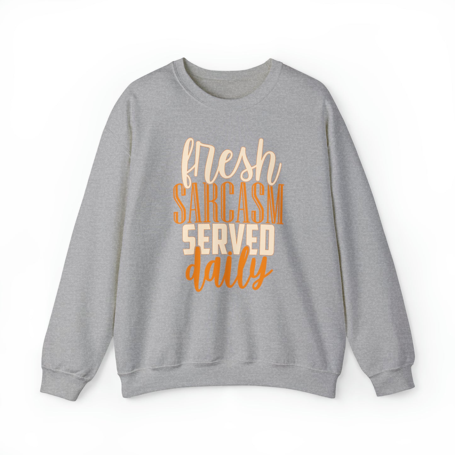 Fresh Sarcasm Served Daily Crewneck Sweatshirt