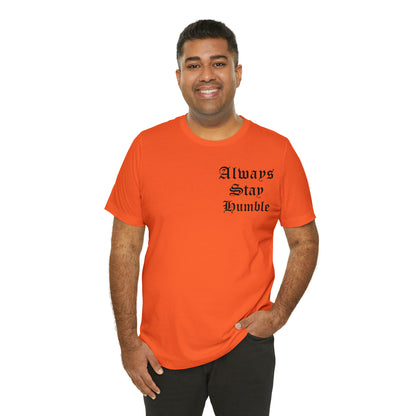 Always Stay Humble T-Shirt