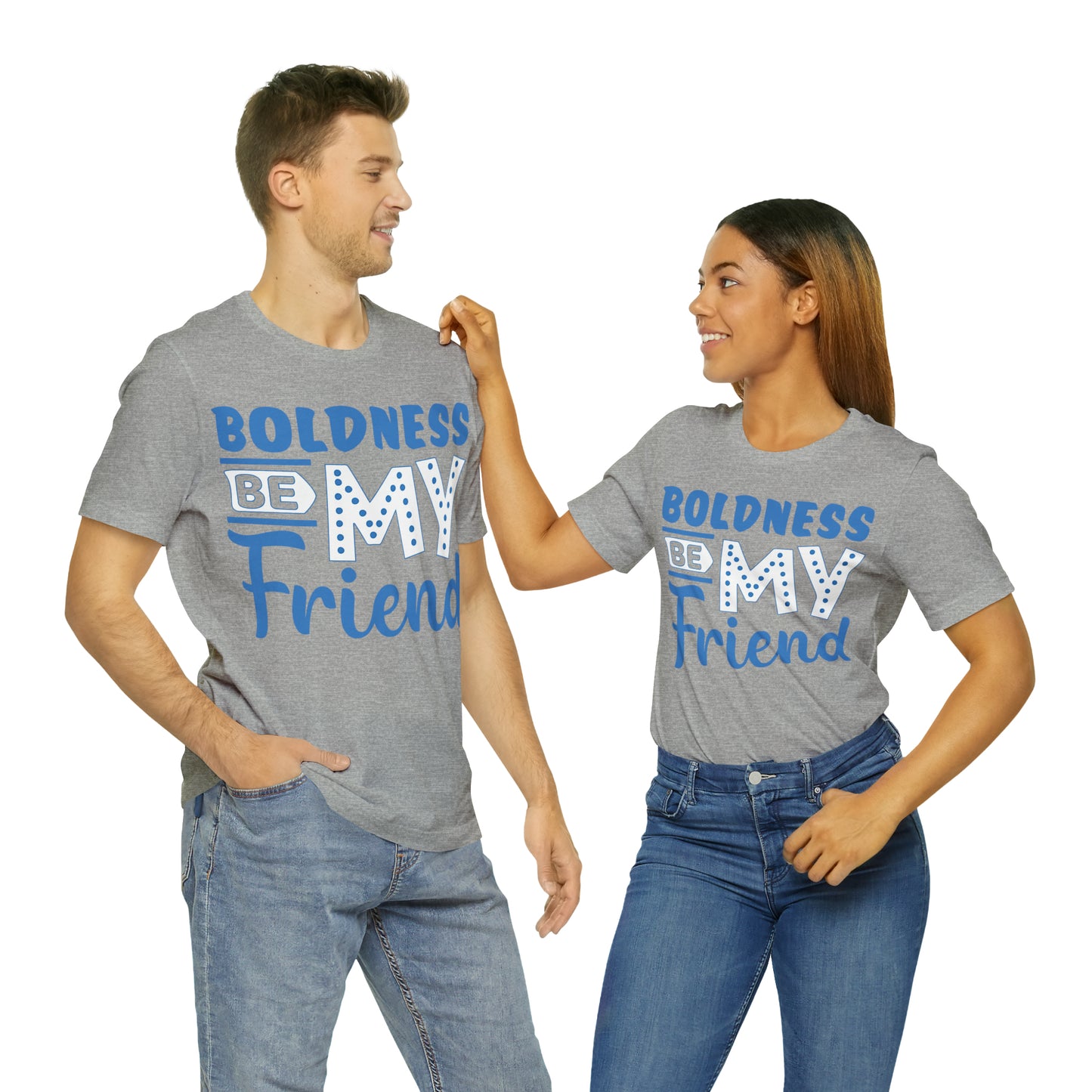 Boldness Be My Friend T-Shirt