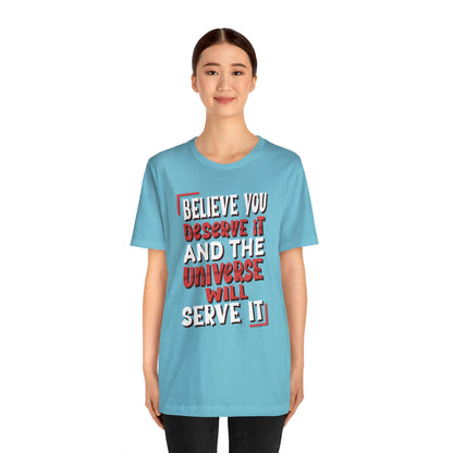 Believe You Deserve it T-Shirt