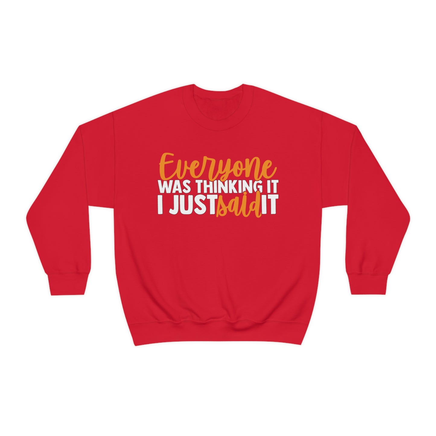 Everyone was Thinking It I Just Said It Crewneck Sweatshirt