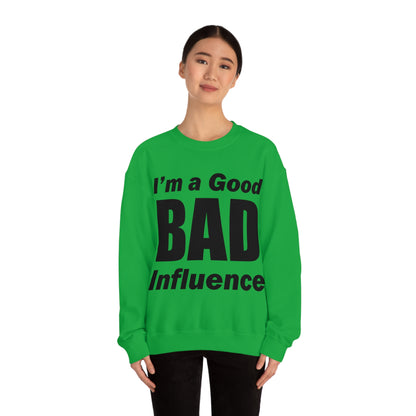 I'm a good bad influence Crewneck Sweatshirt