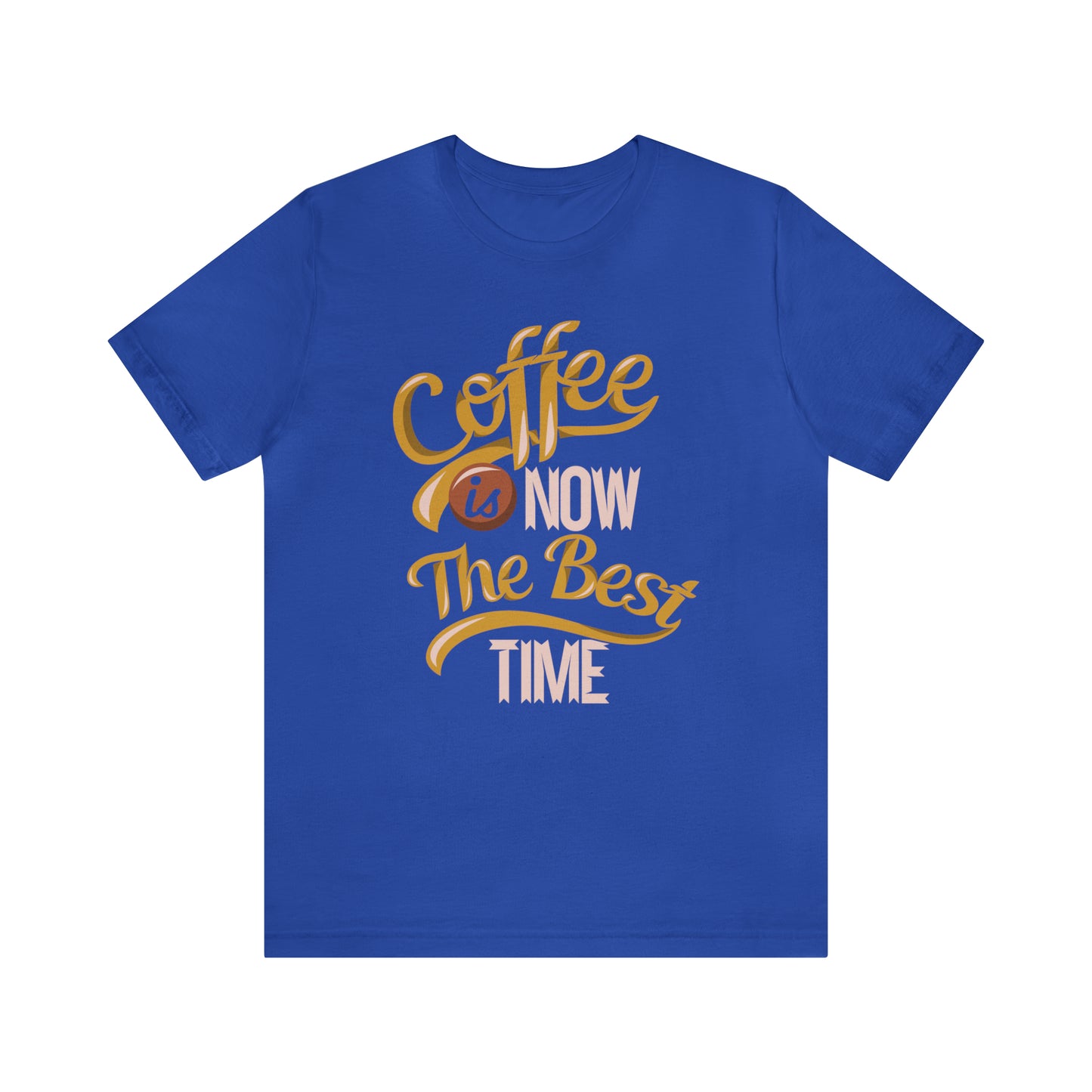 Coffee Is Now The Best Time T-Shirt