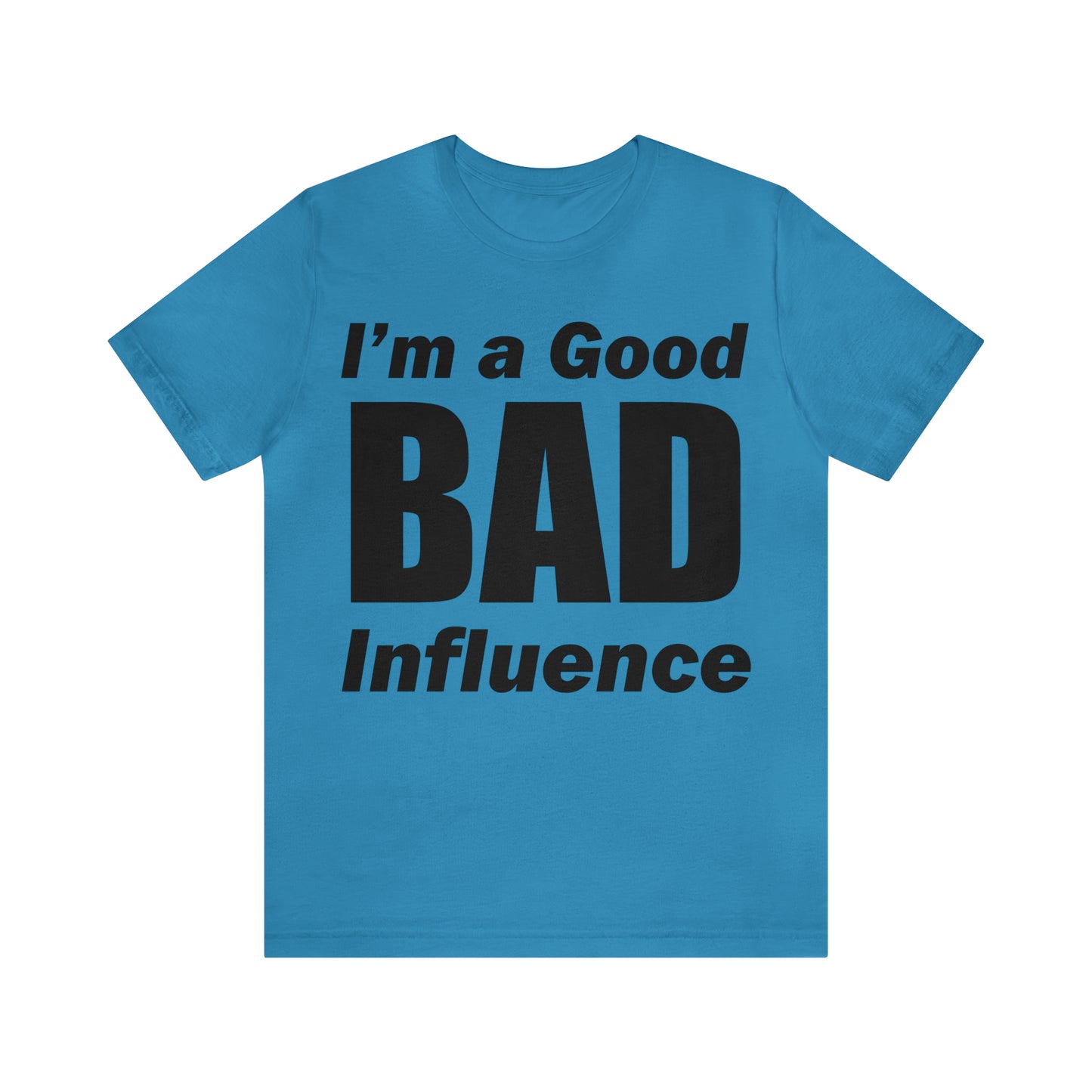 I'm a good bad influence T-Shirt