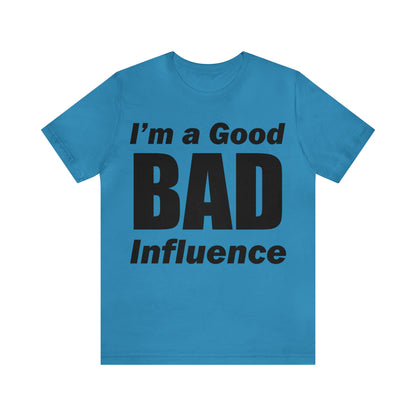 I'm a good bad influence T-Shirt