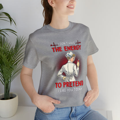 The energy to pretend nurse T-Shirt