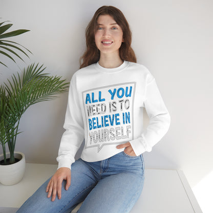 All You Need is To Believe In Yourself Crewneck Sweatshirt