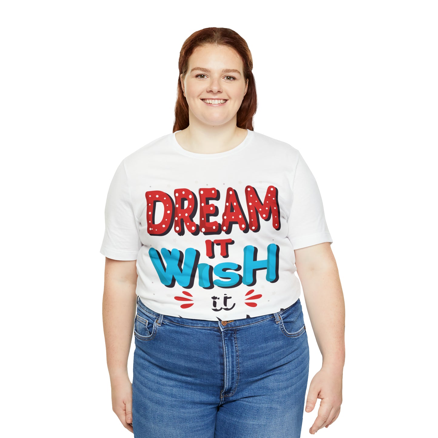 Dream It Wish It Do It T-Shirt