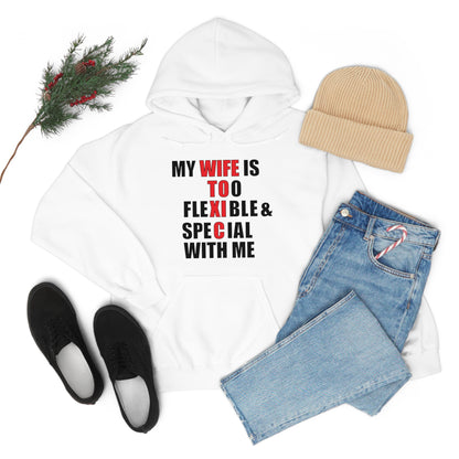 My wife is toxic-flexible & special Hoodie