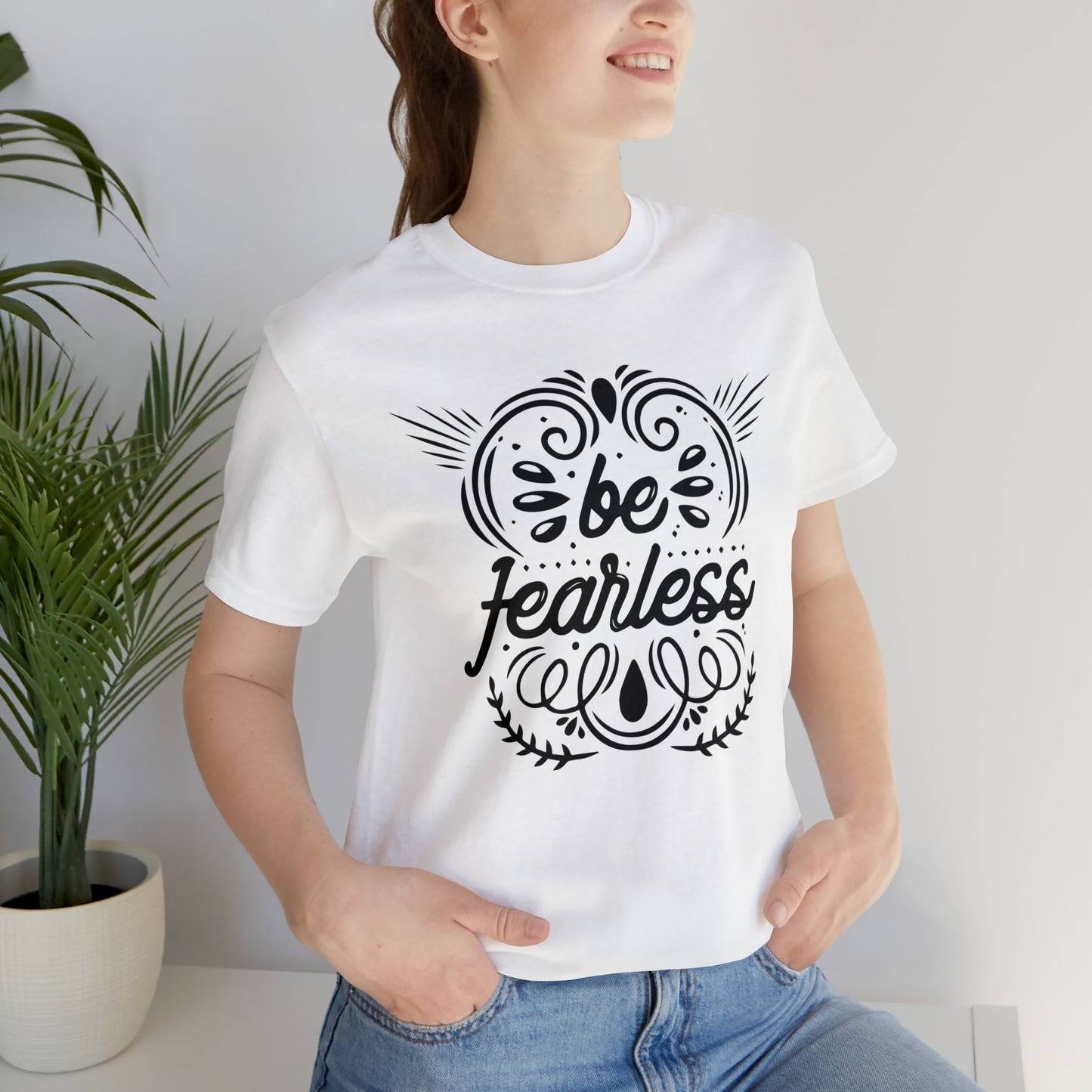 Be fearless T-Shirt