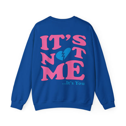 It's not me It's you Crewneck Sweatshirt