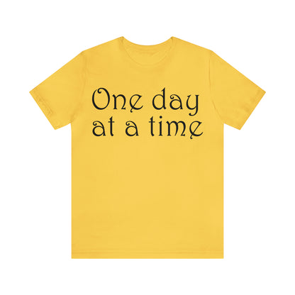 One day at a time T-Shirt