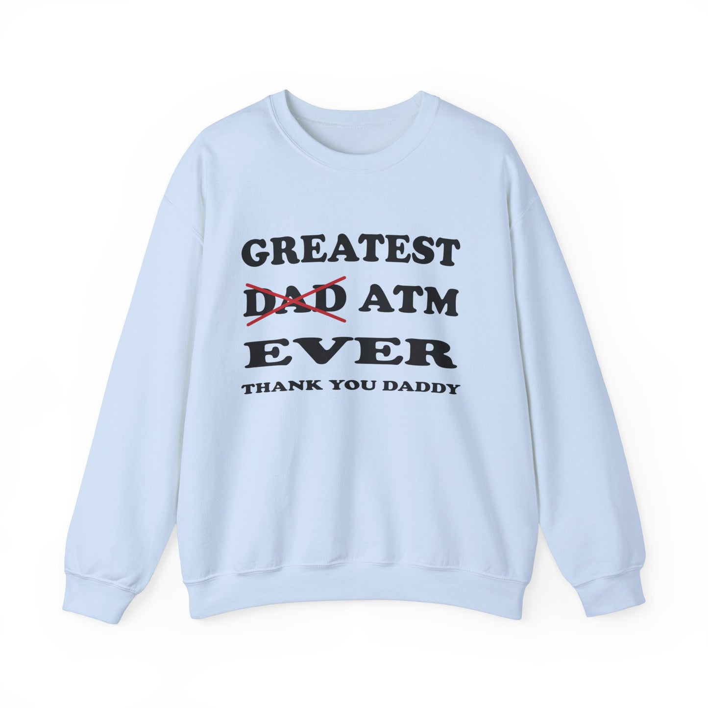 Greatest ATM ever Dad Crewneck Sweatshirt