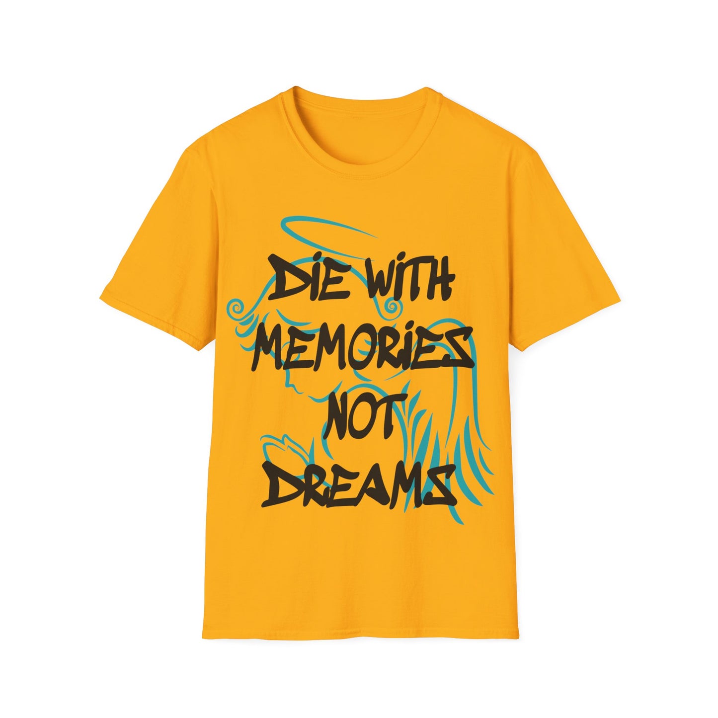 Don't die with memories die with dreams T-Shirt