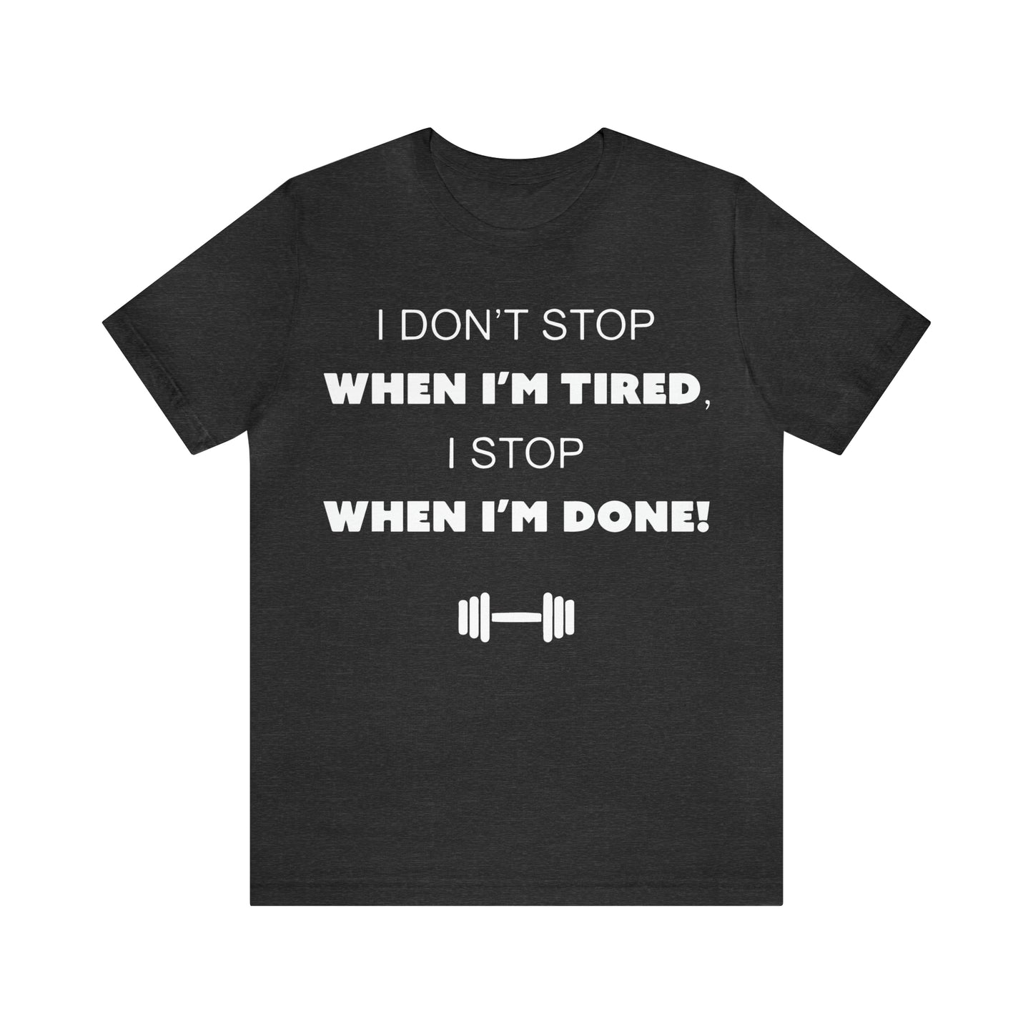 I Don't Stop gym T-Shirt