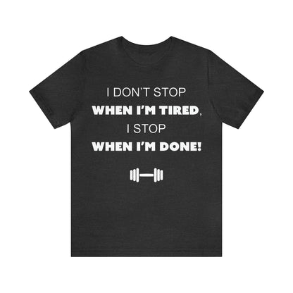 I Don't Stop gym T-Shirt