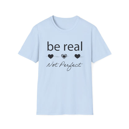 Be real not perfect T-Shirt