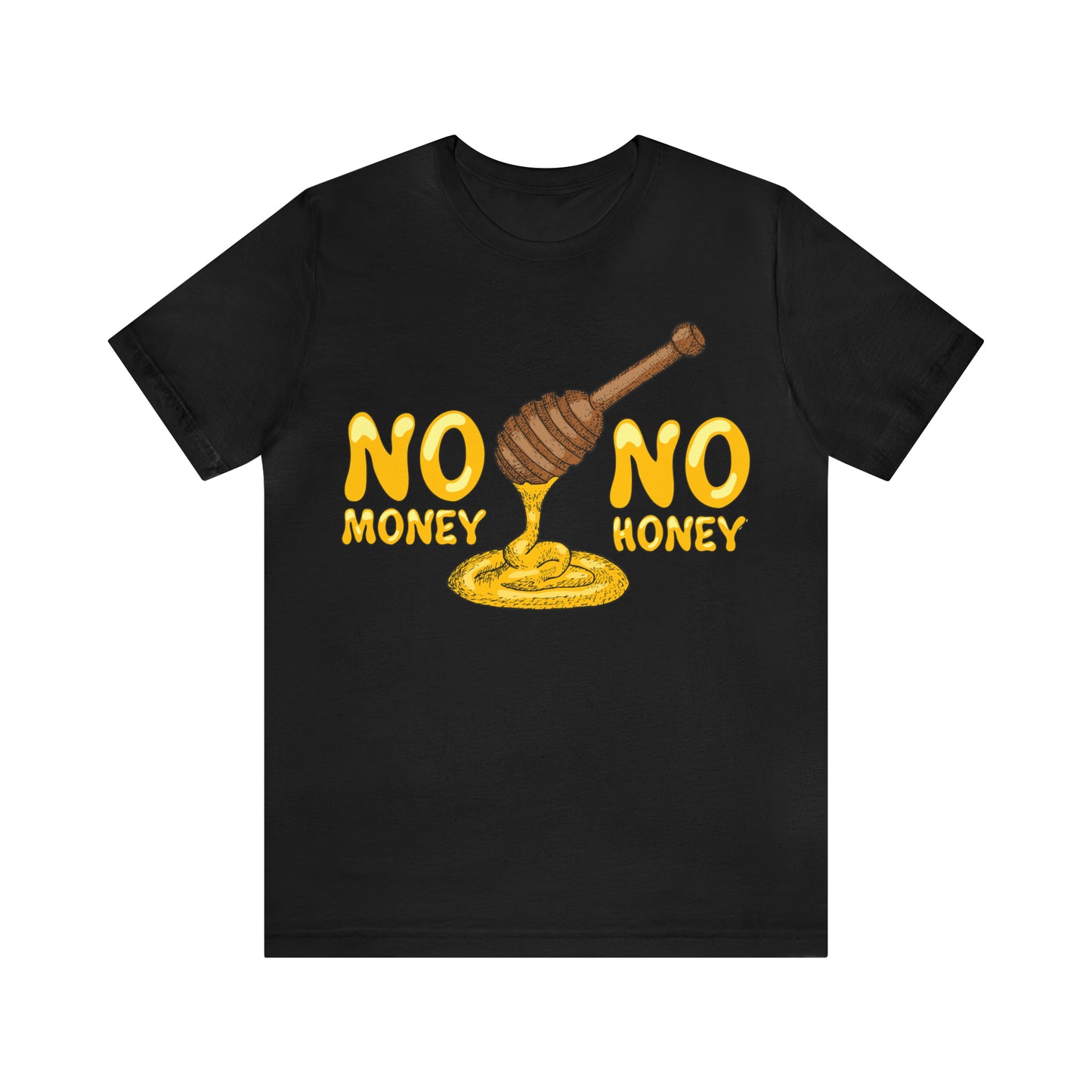 No money no honey T-Shirt