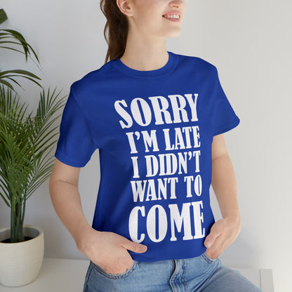 Sorry I'm late T-Shirt