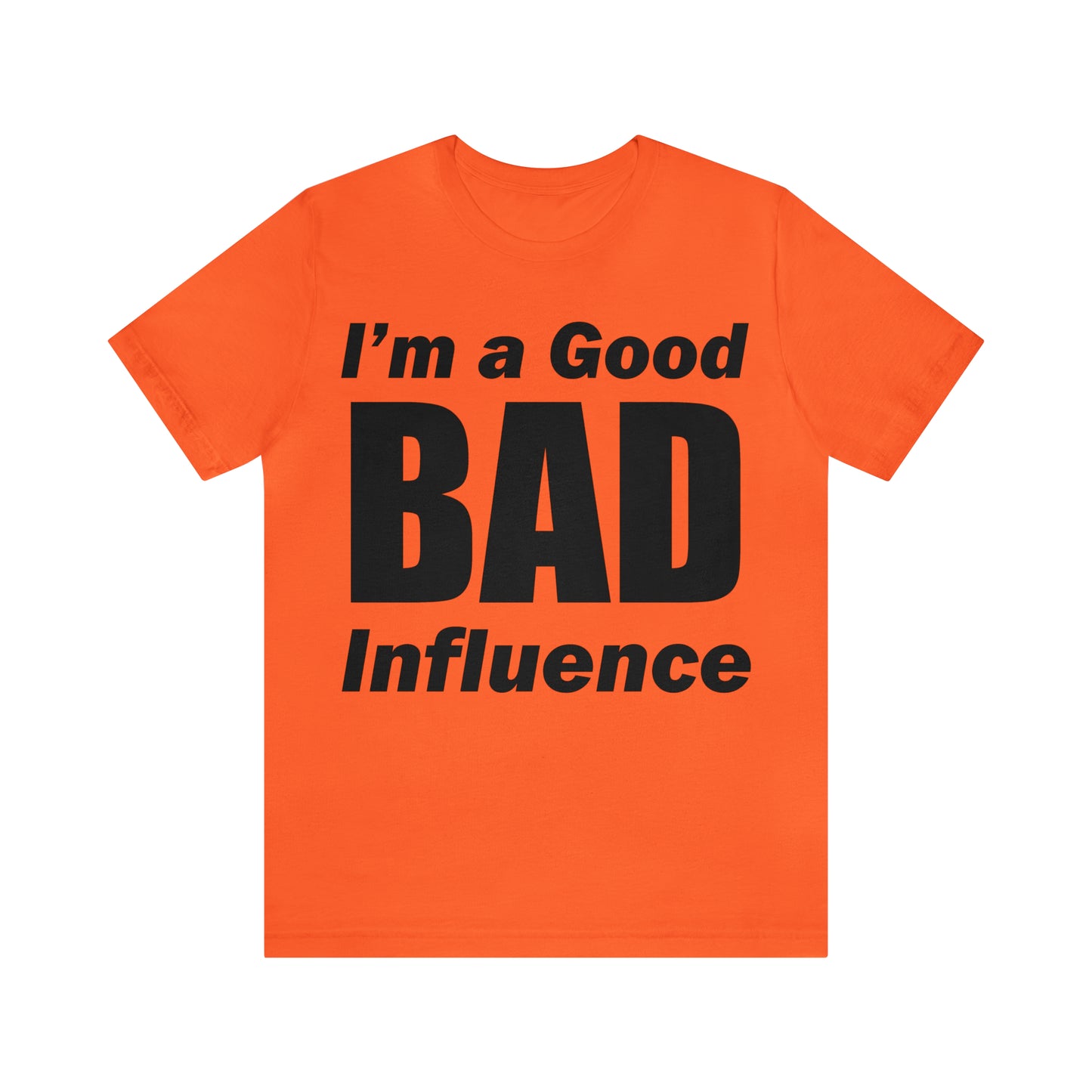 I'm a good bad influence T-Shirt