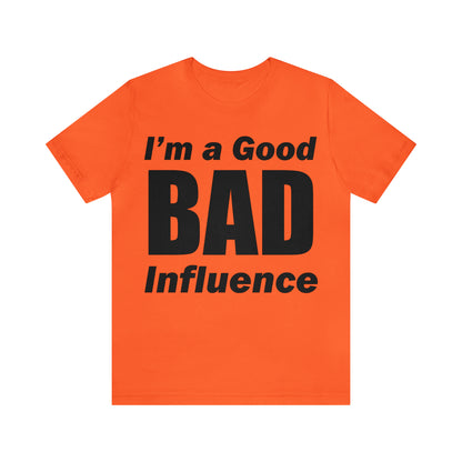 I'm a good bad influence T-Shirt