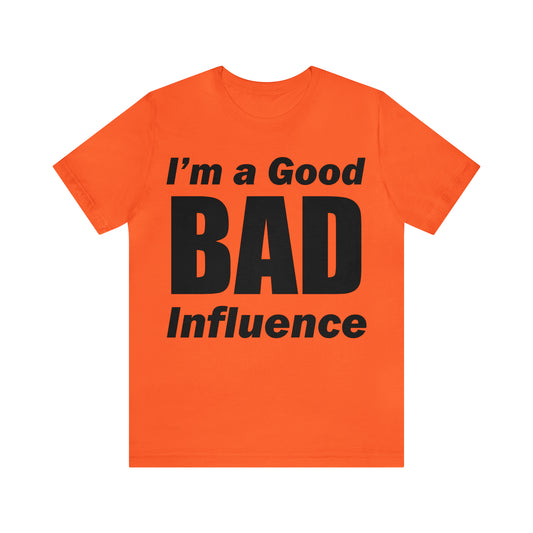 I'm a good bad influence T-Shirt