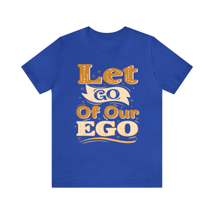 Let go of our ego T-Shirt