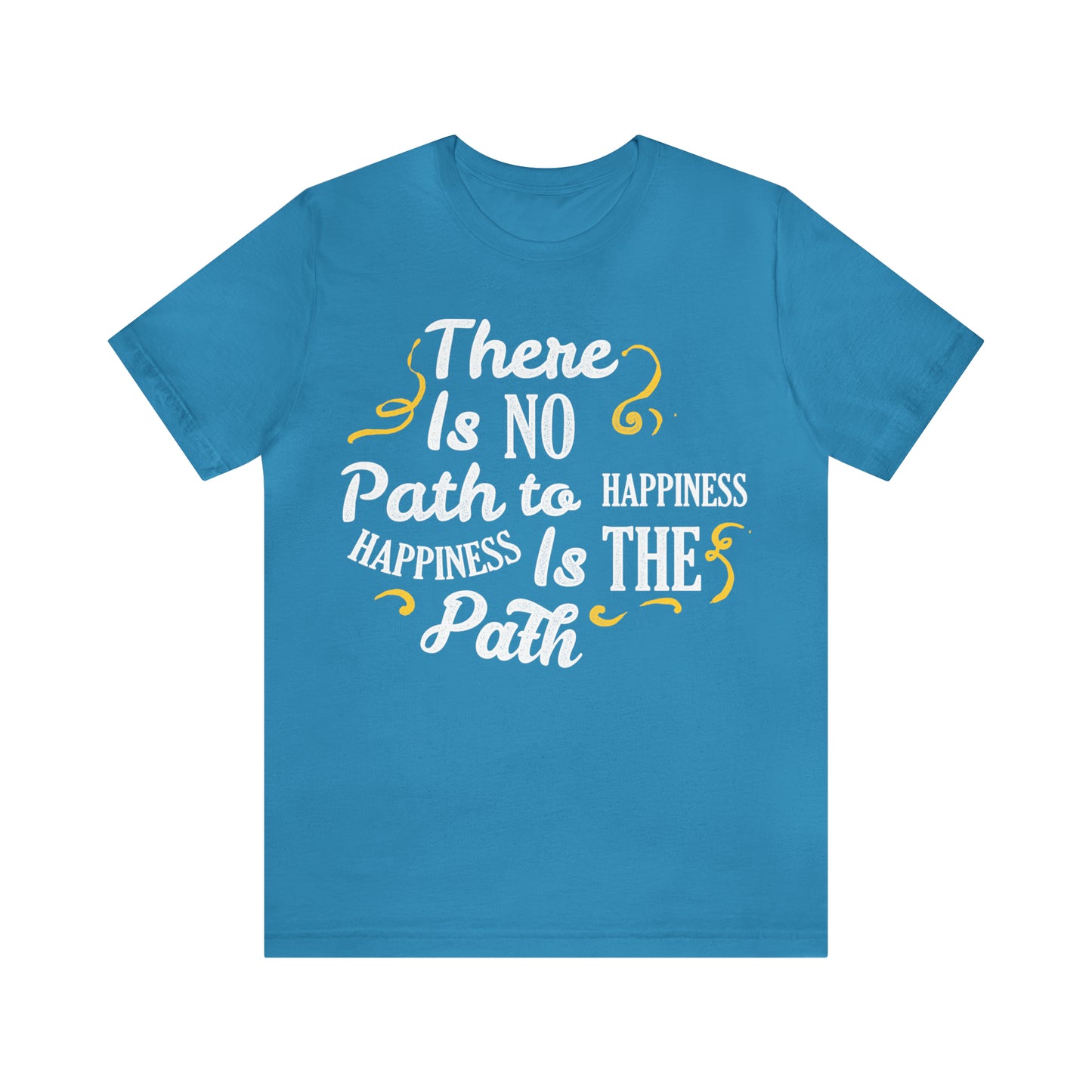 There Is No Path To Happiness T-Shirt