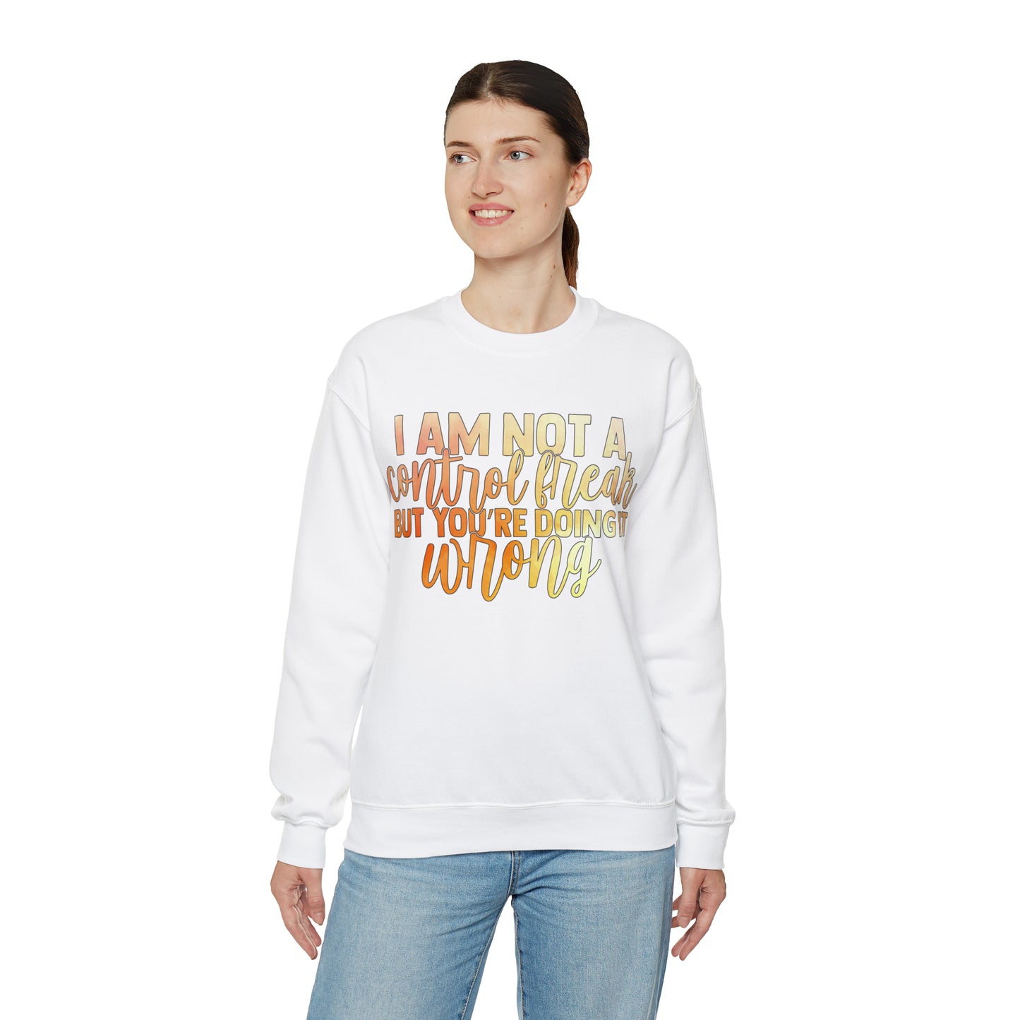 I Am Not A Control Freak But You're Doing It Wrong Crewneck Sweatshirt