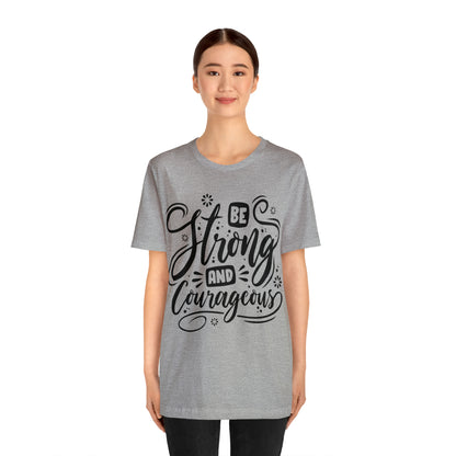 Be strong and Courageous T-Shirt