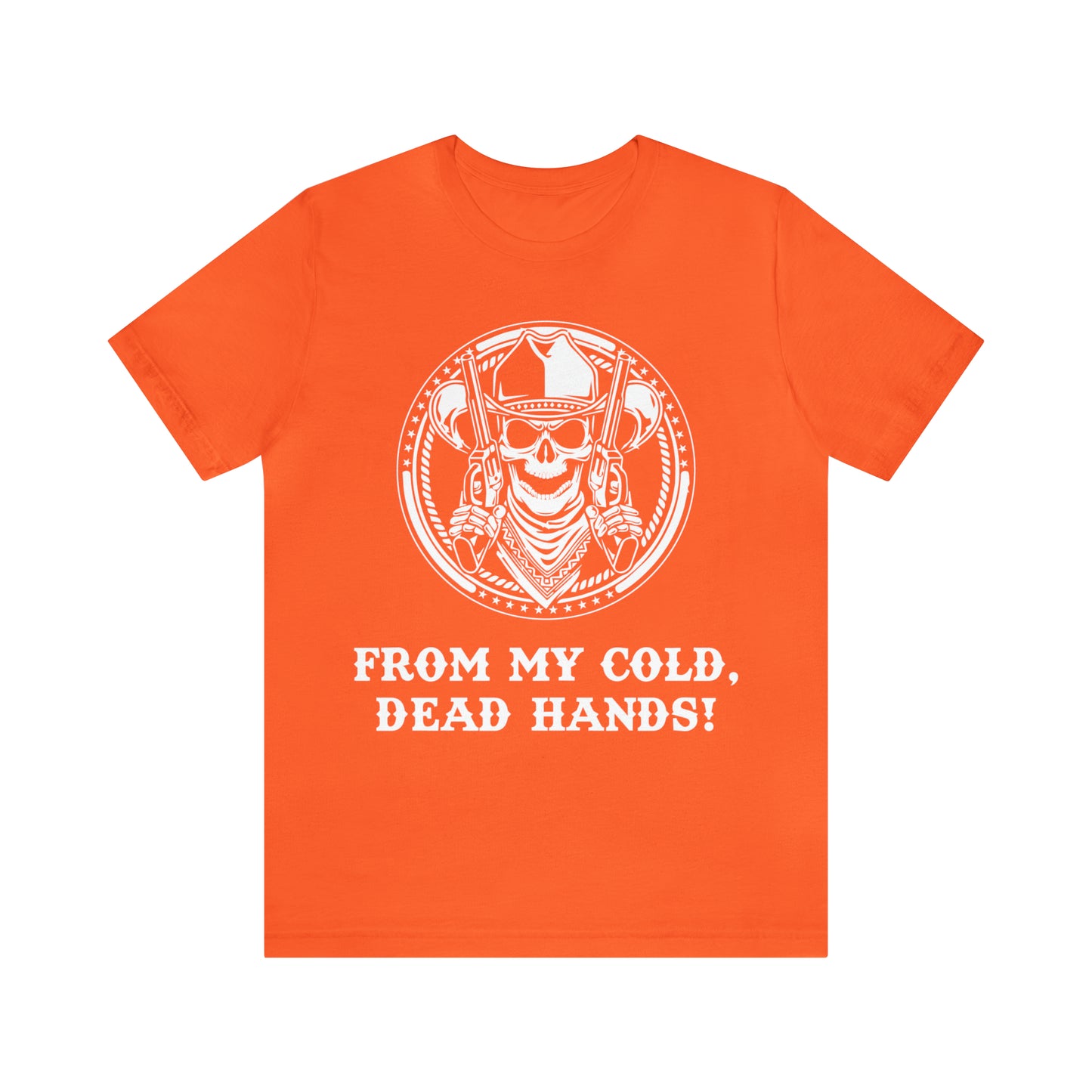 From My Cold Dead Hands! T-Shirt