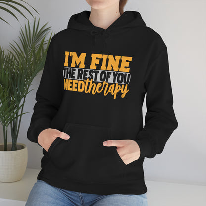 I'm Fine the Rest of You Need Therapy Hoodie