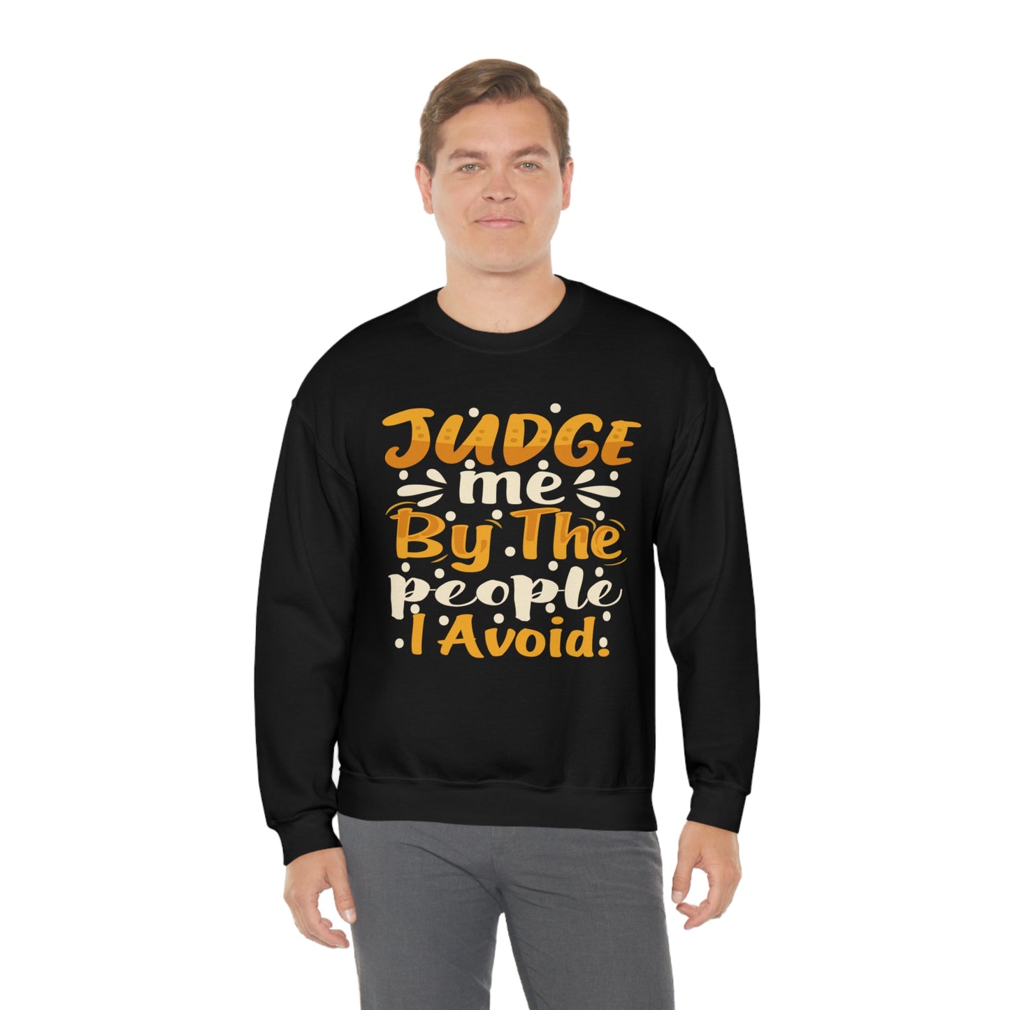 Judge Me By The People I Avoid Crewneck Sweatshirt