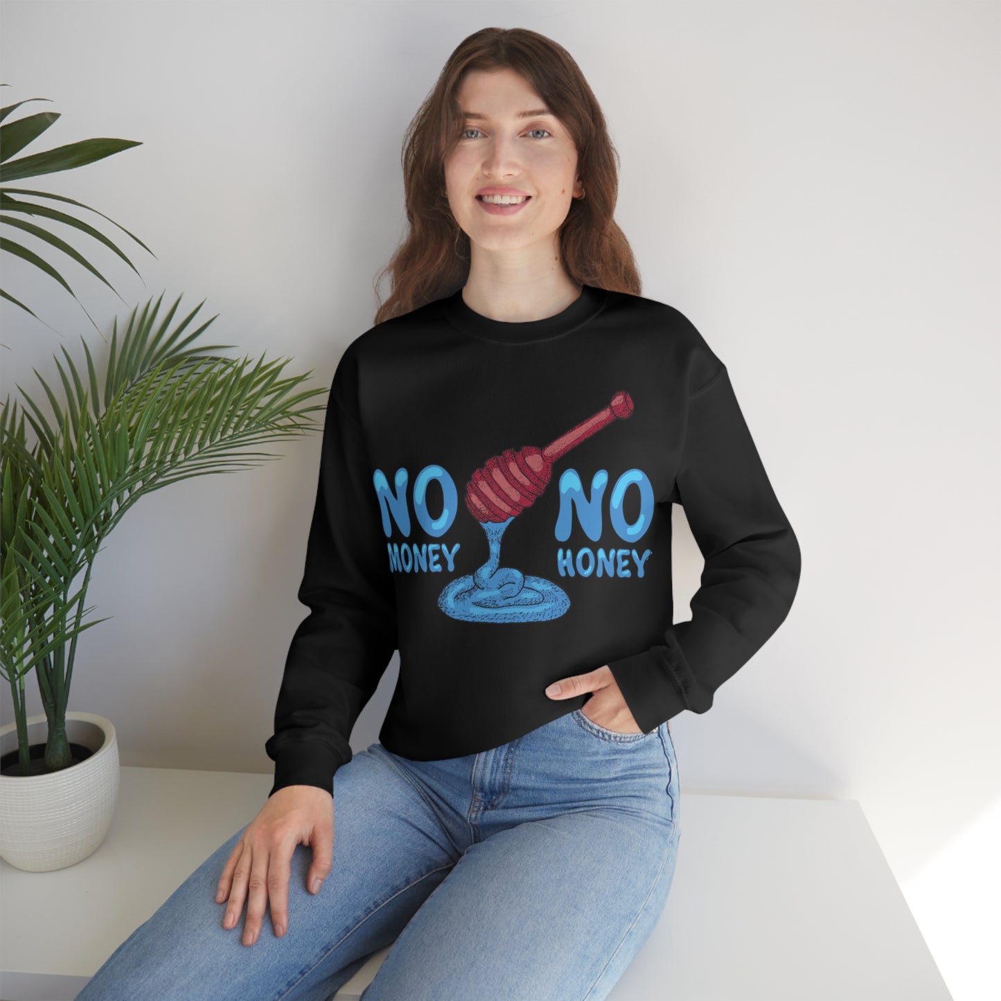 No money _ No honey Crewneck Sweatshirt