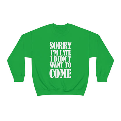 Sorry I'm late Crewneck Sweatshirt