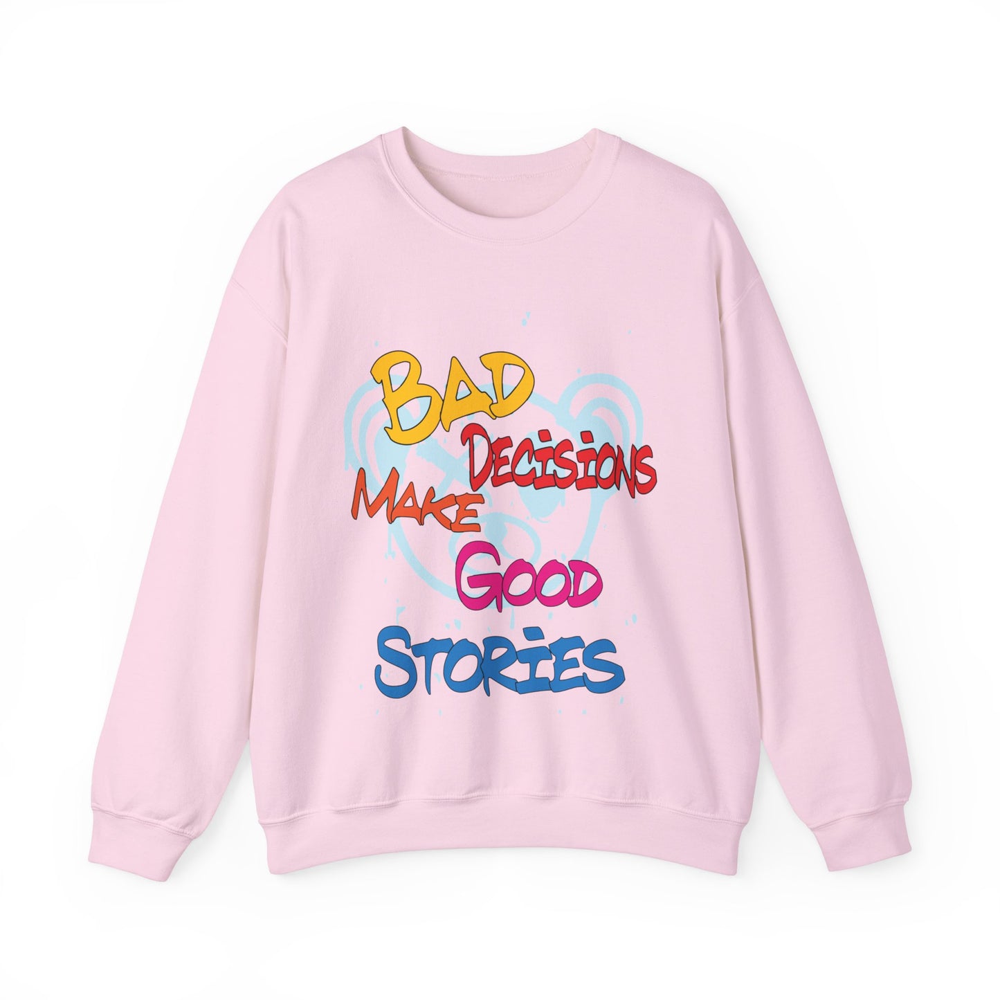 Bad decisions make good stories Crewneck Sweatshirt