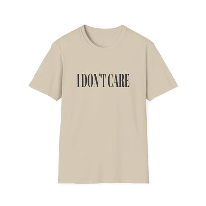 I Don't Care T-Shirt