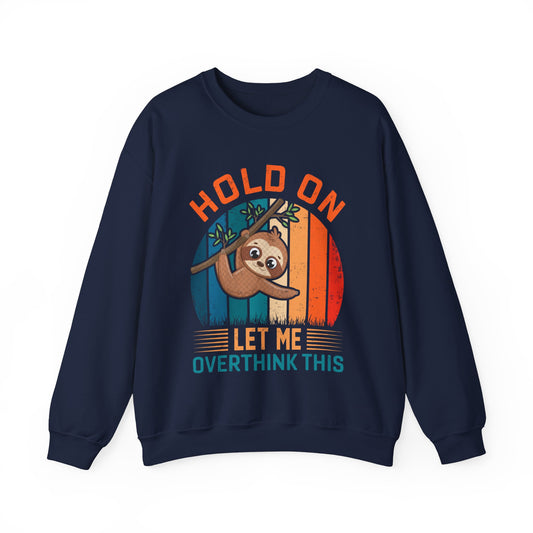 Hold on let me overthink this vintage Crewneck Sweatshirt