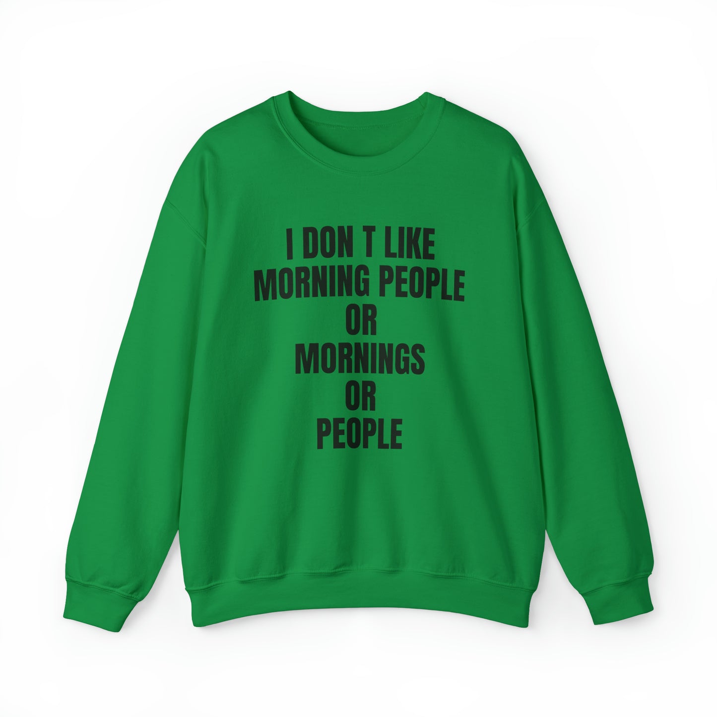 Don't like morning people Crewneck Sweatshirt