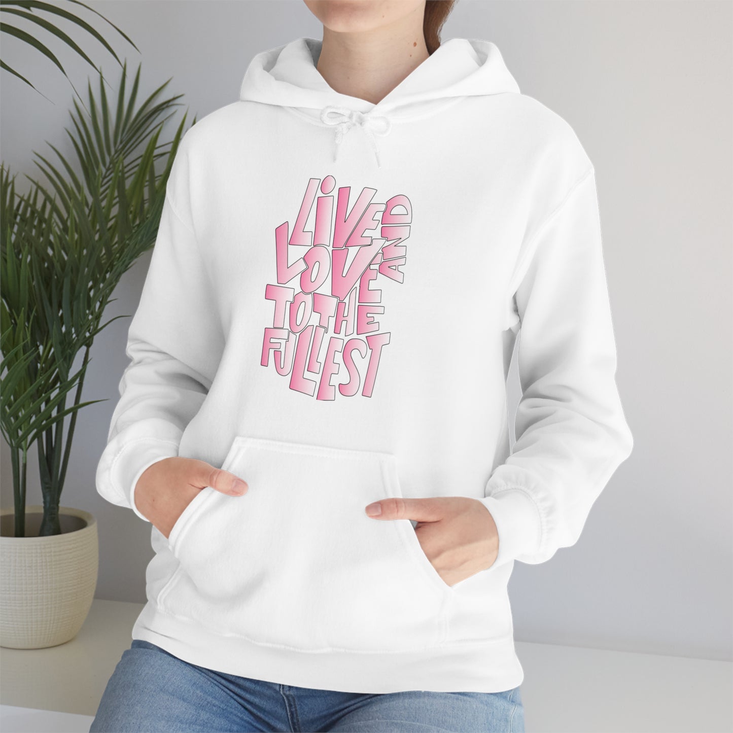 Live and love to the fullest 2 Hoodie