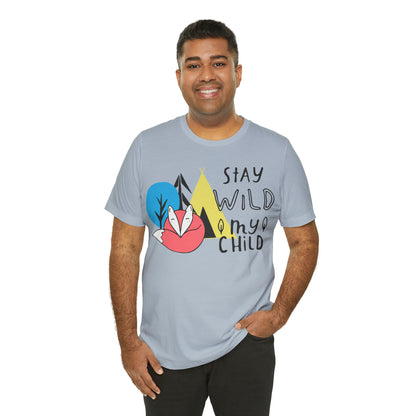 Stay wild my- child T-Shirt