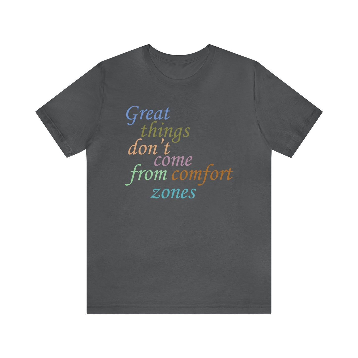 Great things don't come from comfort zone T-Shirt