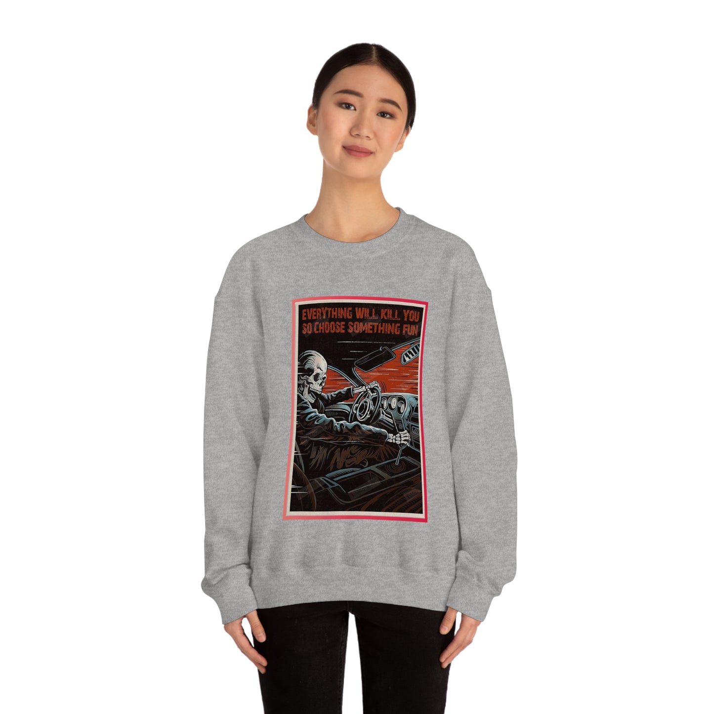 Everything Will Kill You Crewneck Sweatshirt